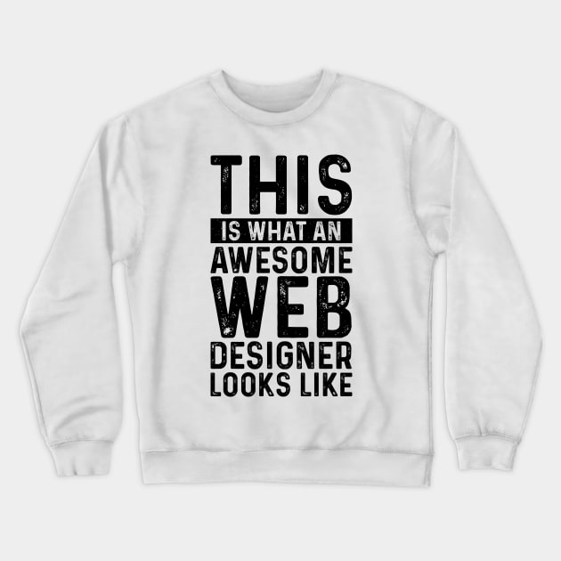 This Is What An Awesome Web Designer Looks Like Crewneck Sweatshirt by Saimarts